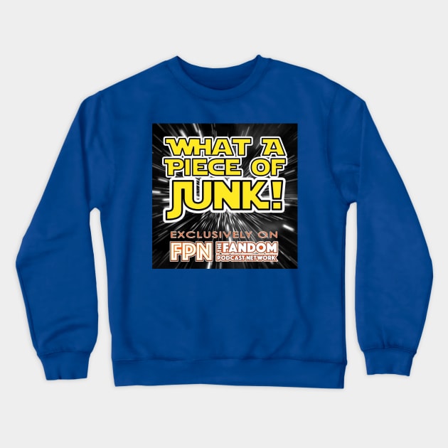 What A Piece of Junk! FPNet Crewneck Sweatshirt by Fandom Podcast Network